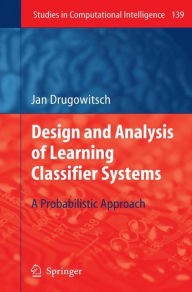 Design and Analysis of Learning Classifier Systems: A Probabilistic Approach Jan Drugowitsch Author