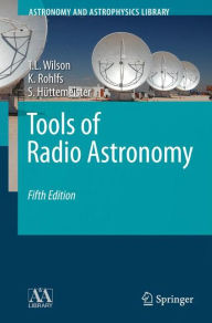 Tools of Radio Astronomy Thomas Wilson Author