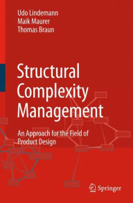 Structural Complexity Management: An Approach for the Field of Product Design Udo Lindemann Author