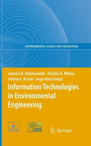 Information Technologies in Environmental Engineering: Proceedings of the 4th International ICSC Symposium Thessaloniki, Greece, May 28-29, 2009 Ioann