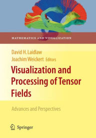 Visualization and Processing of Tensor Fields: Advances and Perspectives David H. Laidlaw Editor