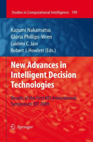 New Advances in Intelligent Decision Technologies: Results of the First KES International Symposium IDT'09 Gloria Phillips-Wren Editor