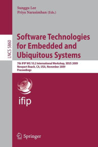 Software Technologies for Embedded and Ubiquitous Systems: 7th IFIP WG 10.2 International Workshop, SEUS 2009 Newport Beach, CA, USA, November 16-18,