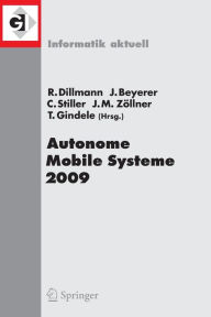 Autonome Mobile Systeme 2009: 21. Fachgesprï¿½ch Karlsruhe, 3./4. Dezember 2009 Rïdiger Dillmann Editor