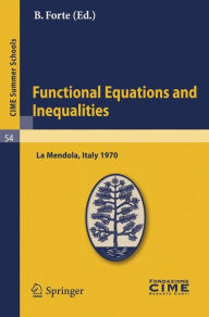 Functional Equations and Inequalities: Lectures given at a Summer School of the Centro Internazionale Matematico Estivo (C.I.M.E.) held in La Mendola