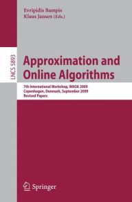 Approximation and Online Algorithms: 7th International Workshop, WAOA 2009, Copenhagen, Denmark, September 10-11, 2009 Revised Papers Evripidis Bampis