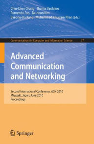 Advanced Communication and Networking: 2nd International Conference, ACN 2010, Miyazaki, Japan, June 23-25, 2010. Proceedings Thanos Vasilakos Editor