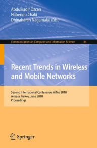 Recent Trends in Wireless and Mobile Networks: Second International Conference, WiMo 2010, Ankara, Turkey, June 26-28, 2010. Proceedings Abdulkadir Ã¯
