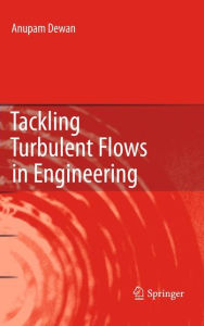 Tackling Turbulent Flows in Engineering Anupam Dewan Author