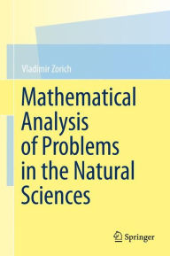 Mathematical Analysis of Problems in the Natural Sciences Vladimir Zorich Author