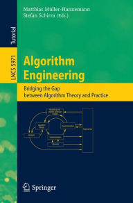 Algorithm Engineering: Bridging the Gap Between Algorithm Theory and Practice Matthias MÃ¼ller-Hannemann Editor
