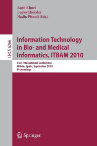 Information, Technology in Bio- and Medical Informatics, ITBAM 2010: First International Conference, Bilbao, Spain, September 1-2, 2010, Proceedings S