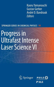 Progress in Ultrafast Intense Laser Science VI Kaoru Yamanouchi Editor