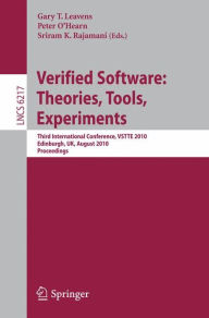Verified Software: Theories, Tools, Experiments: Third International Conference, VSTTE 2010, Edinburgh, UK, August 16-19, 2010, Proceedings Gary T. Le