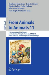 From Animals to Animats 11: 11th International Conference on Simulation of Adaptive Behavior, SAB 2010, Paris - Clos Luc�, France, August 25-28, 201