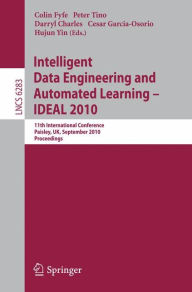 Intelligent Data Engineering and Automated Learning -- IDEAL 2010: 11th International Conference, Paisley, UK, September 1-3, 2010, Proceedings Colin