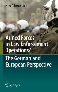 Armed Forces in Law Enforcement Operations? - The German and European Perspective Kim Eduard Lioe Author