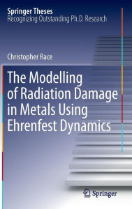 The Modelling of Radiation Damage in Metals Using Ehrenfest Dynamics Christopher Race Author