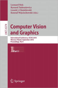 Computer Vision and Graphics: Second International Conference, ICCVG 2010, Warsaw, Poland, September 20-22, 2010, Proceedings, Part I Leonard Bolc Edi