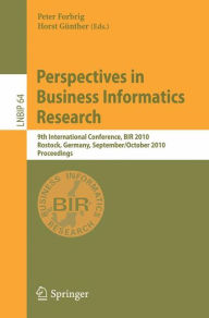 Perspectives in Business Informatics Research: 9th International Conference, BIR 2010, Rostock, Germany, September 29--October 1, 2010, Proceedings Pe