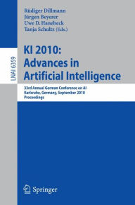 KI 2010: Advances in Artificial Intelligence: 33rd Annual German Conference on AI, Karlsruhe, Germany, September 21-24, 2010, Proceedings Rüdiger Dill