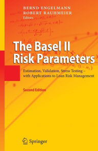 The Basel II Risk Parameters: Estimation, Validation, Stress Testing - with Applications to Loan Risk Management Bernd Engelmann Editor