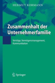 Zusammenhalt der Unternehmerfamilie: Verträge, Vermögensmanagement, Kommunikation - Hermut Kormann
