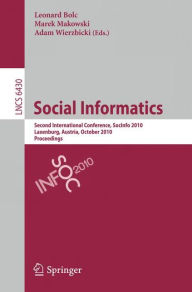 Social Informatics: Second International Conference, SocInfo 2010, Laxenburg, Austria, October 27-29, 2010, Proceedings Leonard Bolc Editor