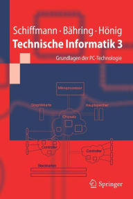 Technische Informatik 3: Grundlagen der PC-Technologie Wolfram Schiffmann Author