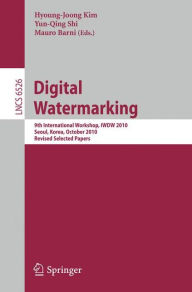 Digital Watermarking: 9th International Workshop, IWDW 2010, Seoul, Korea, October 1-3, 2010, Revised Selected Papers Hyoung-Joong Kim Editor