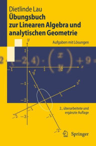 Ã¯Â¿Â½bungsbuch zur Linearen Algebra und analytischen Geometrie: Aufgaben mit LÃ¯Â¿Â½sungen Dietlinde Lau Author