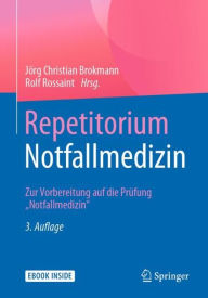 Repetitorium Notfallmedizin: Zur Vorbereitung auf die PrÃ¯Â¿Â½fung Notfallmedizin JÃ¯rg Christian Brokmann Editor