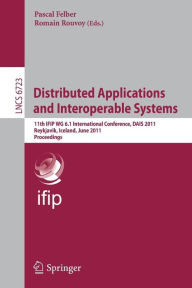Distributed Applications and Interoperable Systems: 11th IFIP WG 6.1 International Conference, DAIS 2011, Reykjavik, Iceland, June 6-9, 2011, Proceedi