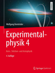 Experimentalphysik 4: Kern-, Teilchen- und Astrophysik Wolfgang Demtröder Author