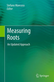 Measuring Roots: An Updated Approach Stefano Mancuso Editor