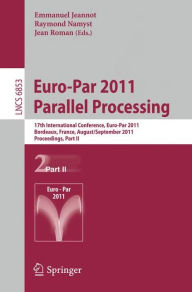 Euro-Par 2011 Parallel Processing: 17th International Euro-ParConference, Bordeaux, France, August 29 - September 2, 2011, Proceedings, Part II Emmanu