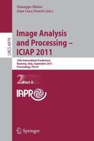 Image Analysis and Processing -- ICIAP 2011: 16th International Conference, Ravenna, Italy, September 14-16, 2011, Proceedings, Part II Giuseppe Maino