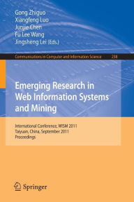 Emerging Research in Web Information Systems and Mining: International Conference, WISM 2011, Taiyuan, China, September 23-25, 2011. Proceedings Gong