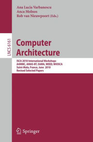 Computer Architecture: ISCA 2010 International Workshops A4MMC, AMAS-BT, EAMA, WEED, WIOSCA, Saint-Malo, France, June 19-23, 2010, Revised Selected Pa