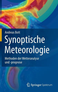 Synoptische Meteorologie: Methoden der Wetteranalyse und -prognose - Andreas Bott