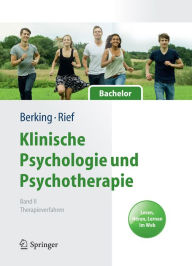 Klinische Psychologie und Psychotherapie fÃ¼r Bachelor: Band II: Therapieverfahren. Lesen, HÃ¶ren, Lernen im Web Matthias Berking Editor