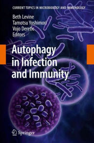 Autophagy in Infection and Immunity Beth Levine Editor