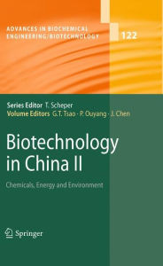 Biotechnology in China II: Chemicals, Energy and Environment G. T. Tsao Editor