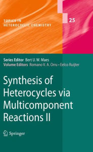 Synthesis of Heterocycles via Multicomponent Reactions II Romano V. A. Orru Editor