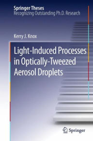 Light-Induced Processes in Optically-Tweezed Aerosol Droplets Kerry J. Knox Author