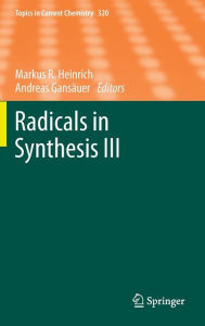 Radicals in Synthesis III Markus Heinrich Editor