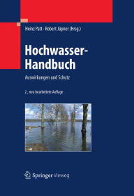 Hochwasser-Handbuch: Auswirkungen und Schutz Heinz Patt Editor