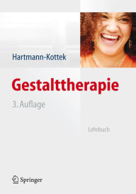 Gestalttherapie: Lehrbuch Lotte Hartmann-Kottek Author