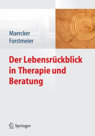 Der Lebensrückblick in Therapie und Beratung Andreas Maercker Editor