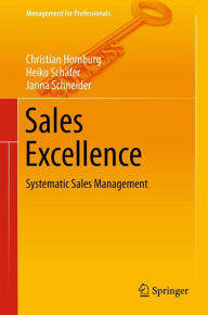 Sales Excellence: Systematic Sales Management Christian Homburg Author
